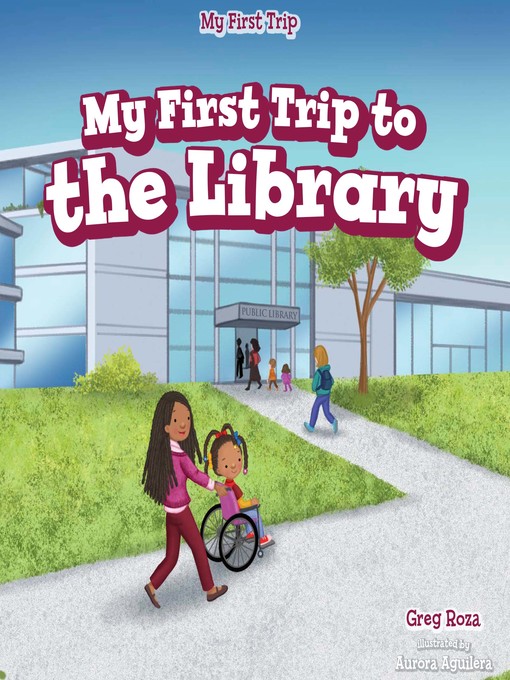 Title details for My First Trip to the Library by Greg Roza - Available